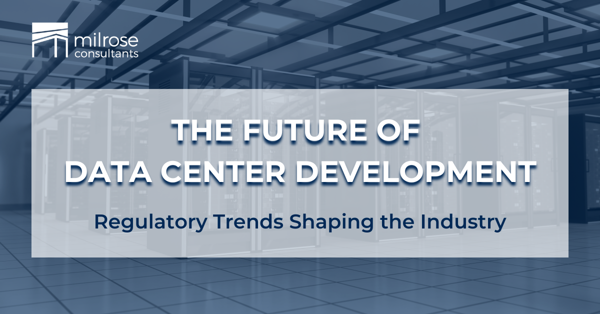 The Future of Data Center Development: Regulatory Trends Shaping the Industry